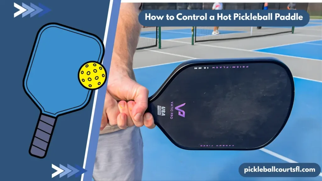How to Control a Hot Pickleball Paddle