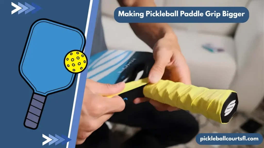 Making Pickleball Paddle Grip Bigger